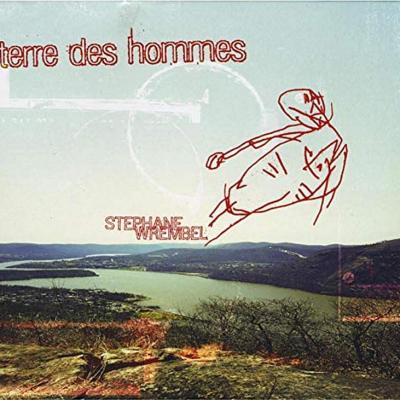 Stéphane Wrembel - Terre Des Hommes - 2008