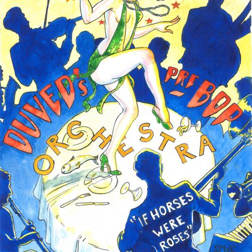 Duved Prebop Orchestra - If Horseswere roses