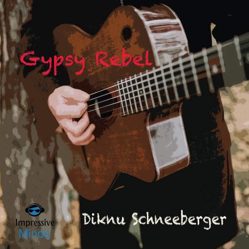 Diknu Schneeberger - Gypsy Rebel